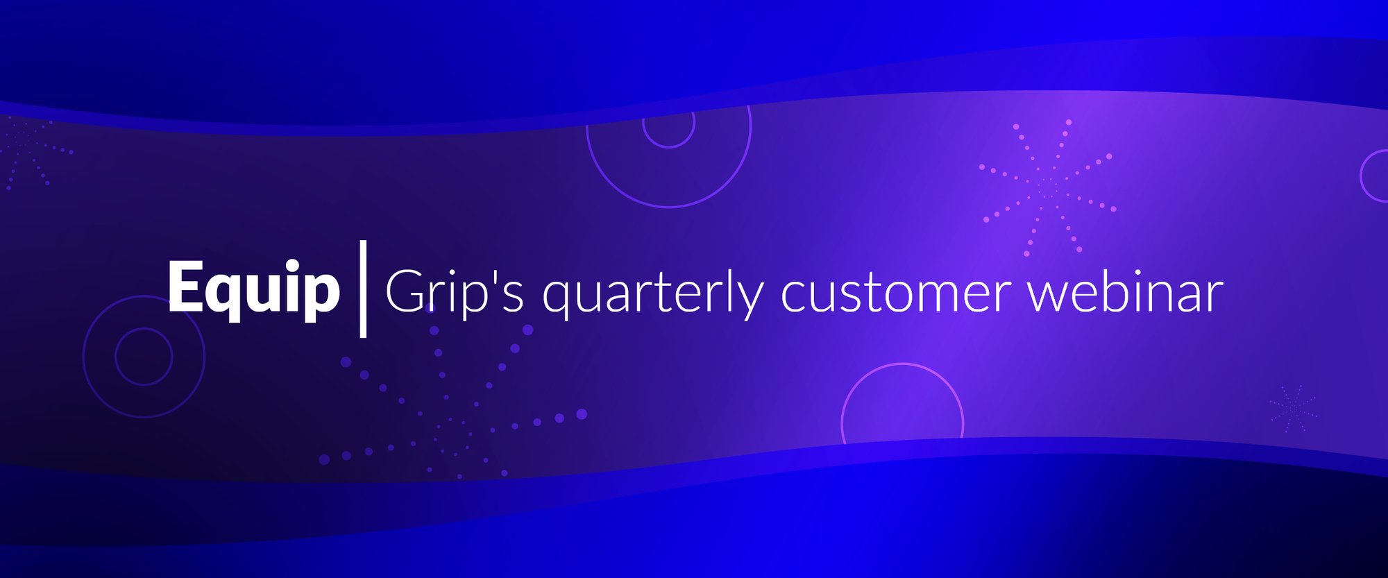 Equip-Grips-quarterly-customer-webinar-v3